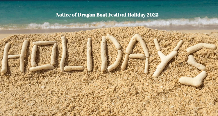 News Notice of Dragon Boat Festival Holiday 2025 News Notice of Dragon Boat Festival Holiday 2025
